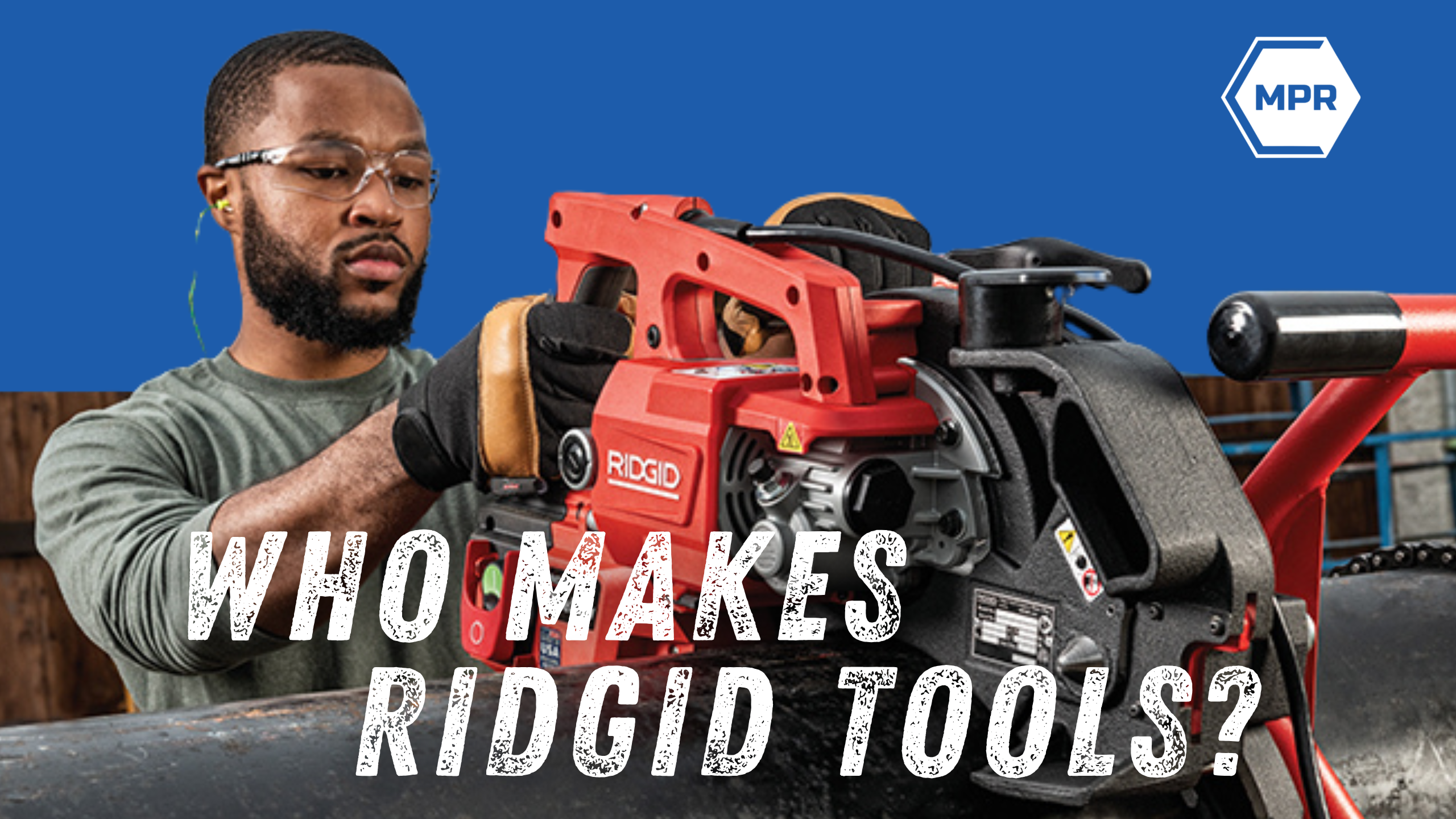 Who Makes Ridgid Tools: Discover the Manufacturer