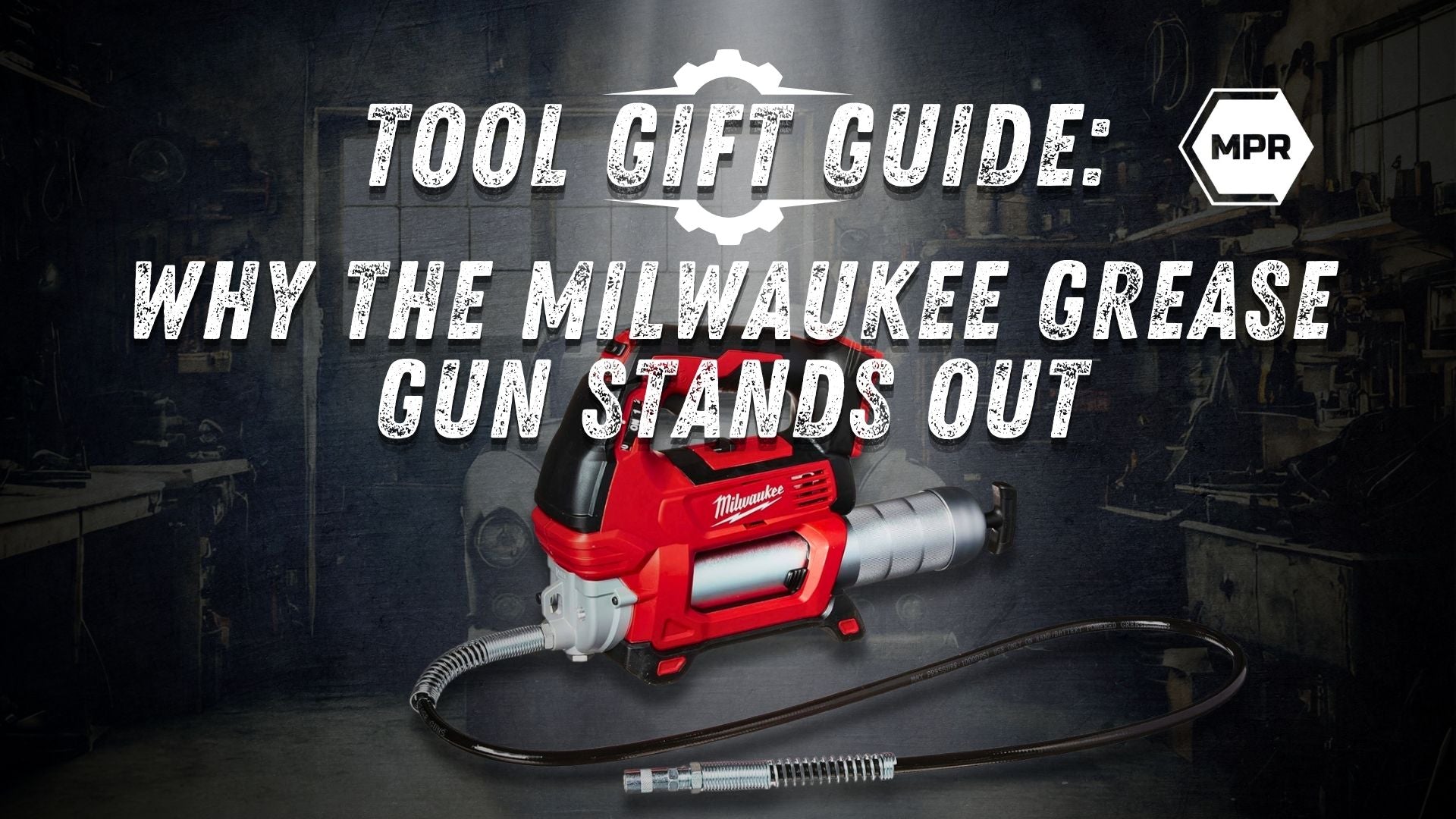 Tool Gift Guide: Why the Milwaukee Grease Gun Stands Out