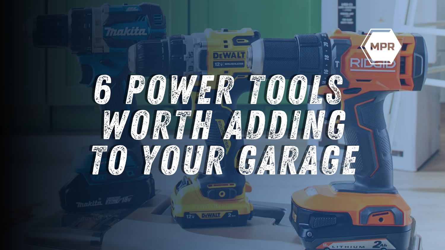 6 Power Tools Worth Adding to Your Garage