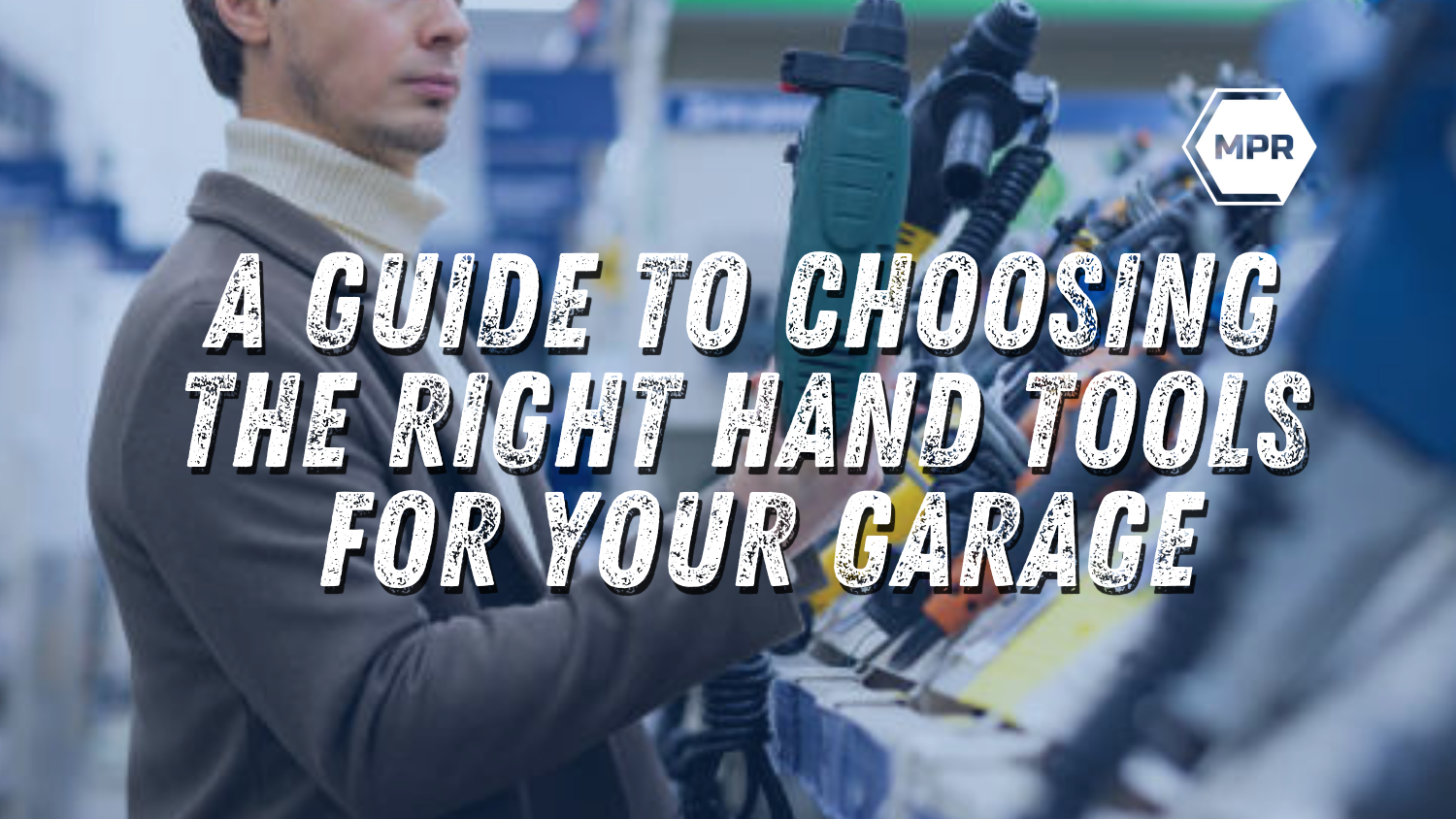 A Guide to Choosing the Right Hand Tools for Your Garage