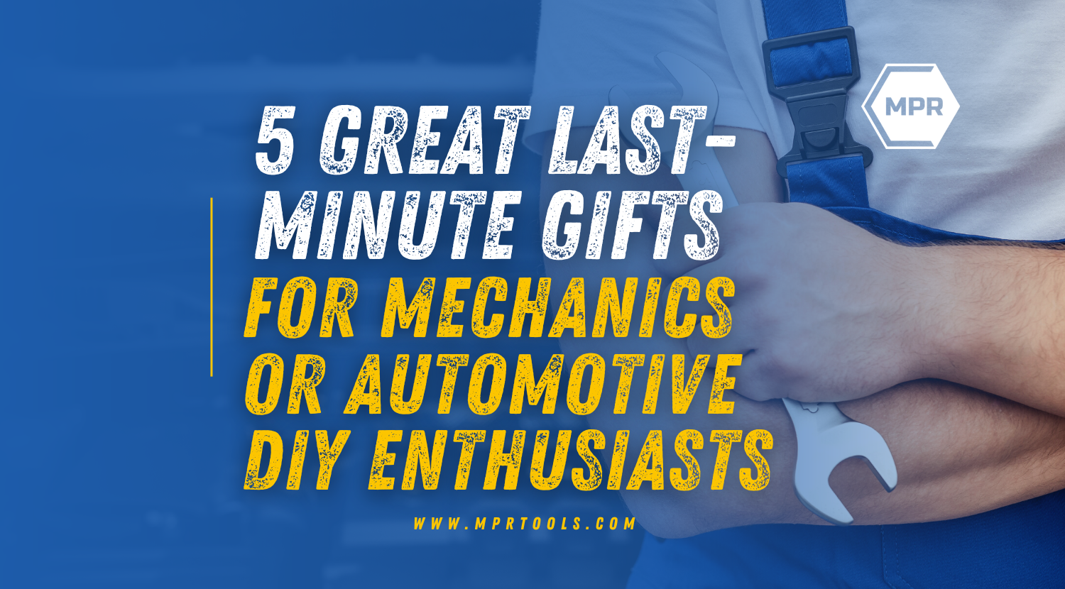 5 Great Last-Minute Gifts for Mechanics or Automotive DIY Enthusiasts