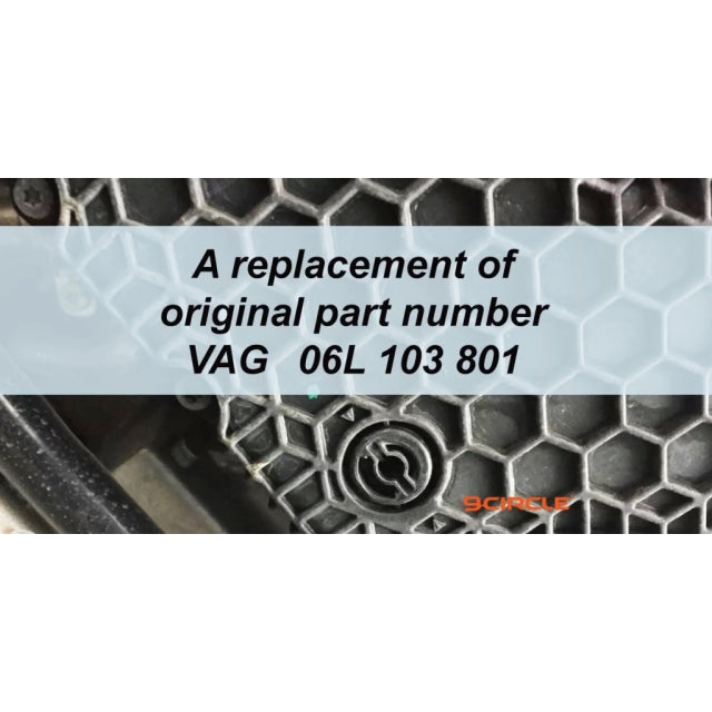 9 Circle 60680 replacement for VAG original part number 06L 103 801